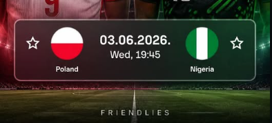 Searching for Lost Form in Warsaw: Poland Test Red-Hot Nigeria in High-Profile Friendly